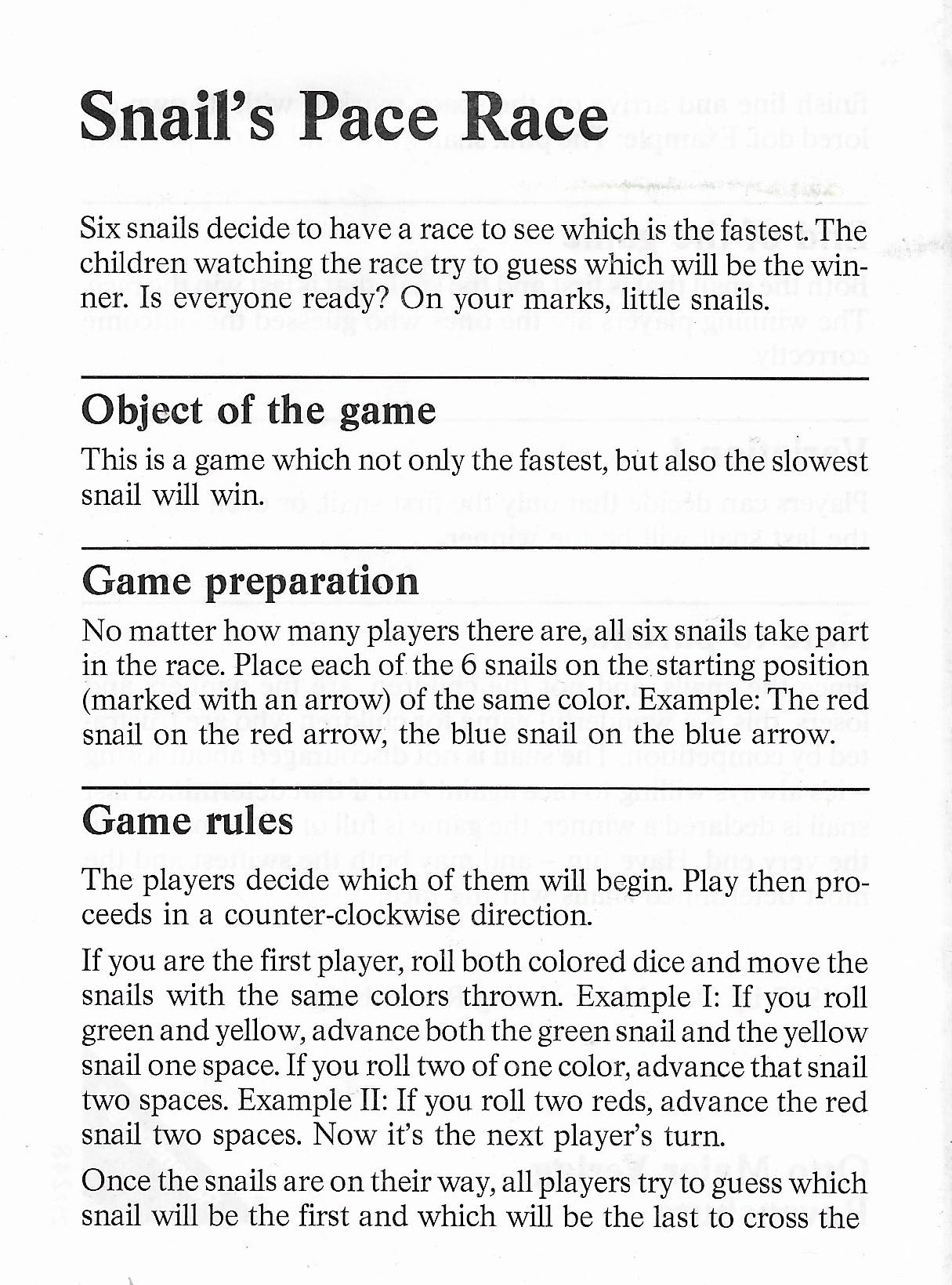How to play Snail’s Pace Race (1987) Roll the two coloured dice, move the matching snails, and guess which will come first… and which will come last.